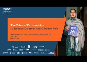 Embedded thumbnail for The Value of Partnerships to Reduce Disaster &amp; Climate Risk | CADRI Partnership side event at HLPF 2022